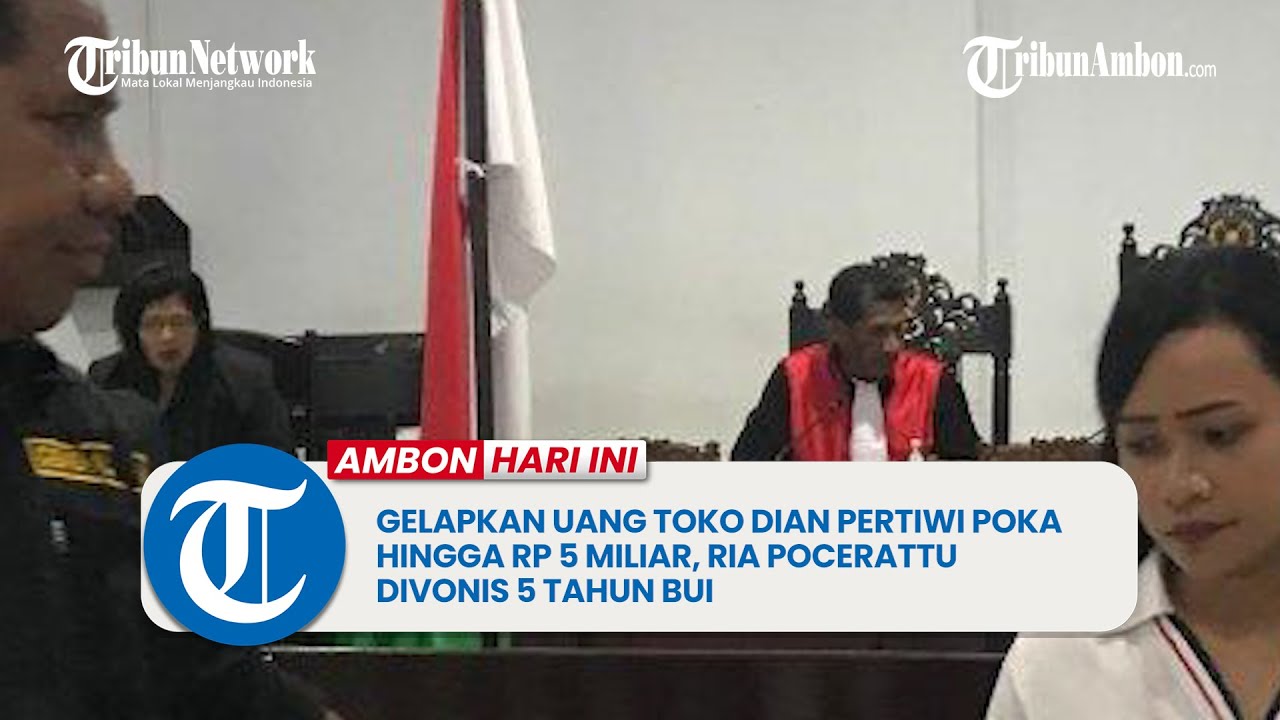 Gelapkan Uang Toko Dian Pertiwi Poka Hingga Rp 5 Miliar, Ria Pocerattu Divonis 5 Tahun Bui
