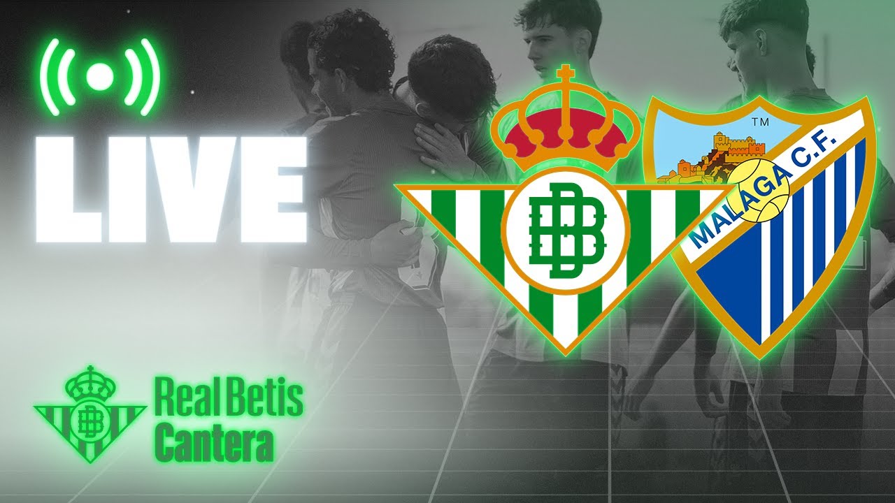 🚨 DIRECTO | Real Betis - Málaga CF | CANTERA