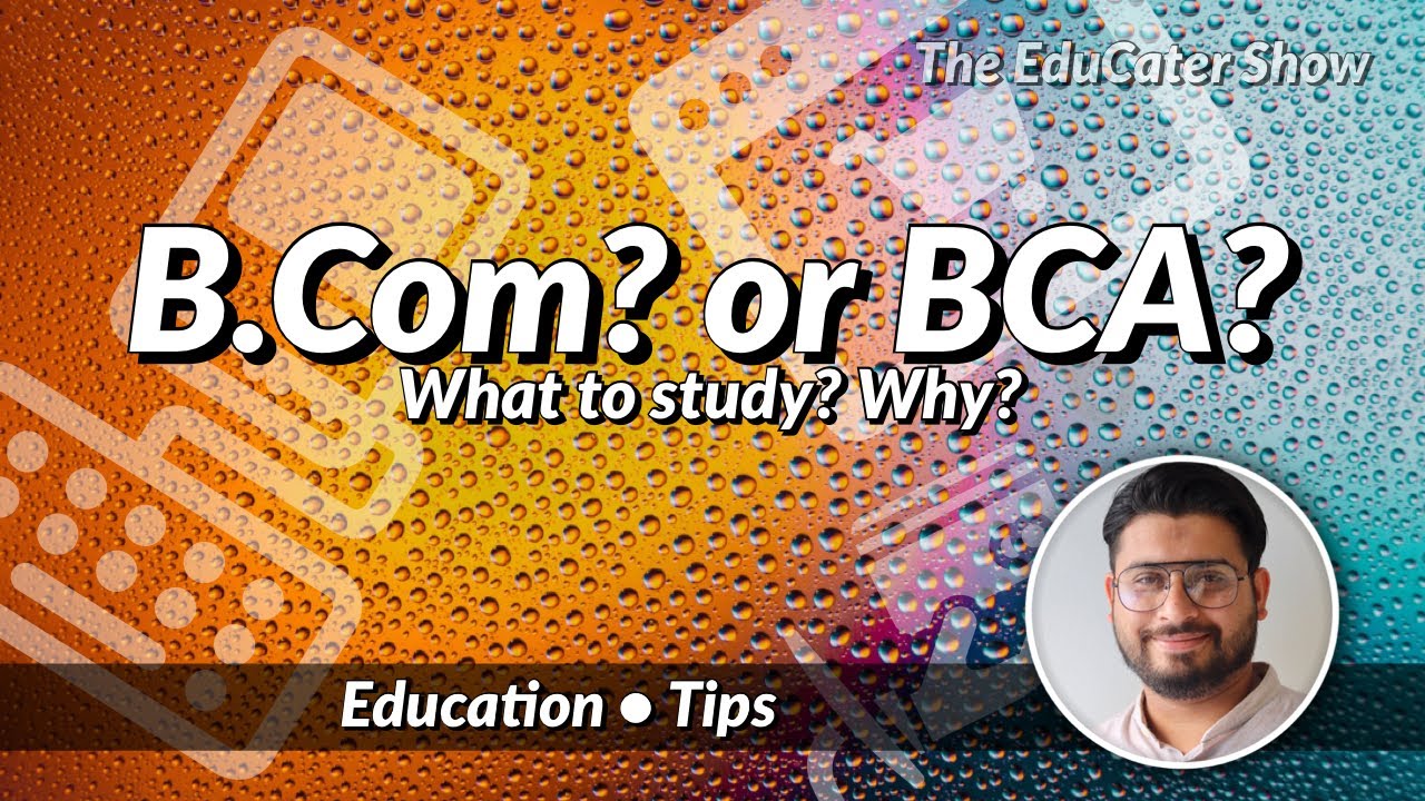 Bachelor of Commerce (B.Com) or Bachelor of Computer Application (BCA)? What to to study? Why?