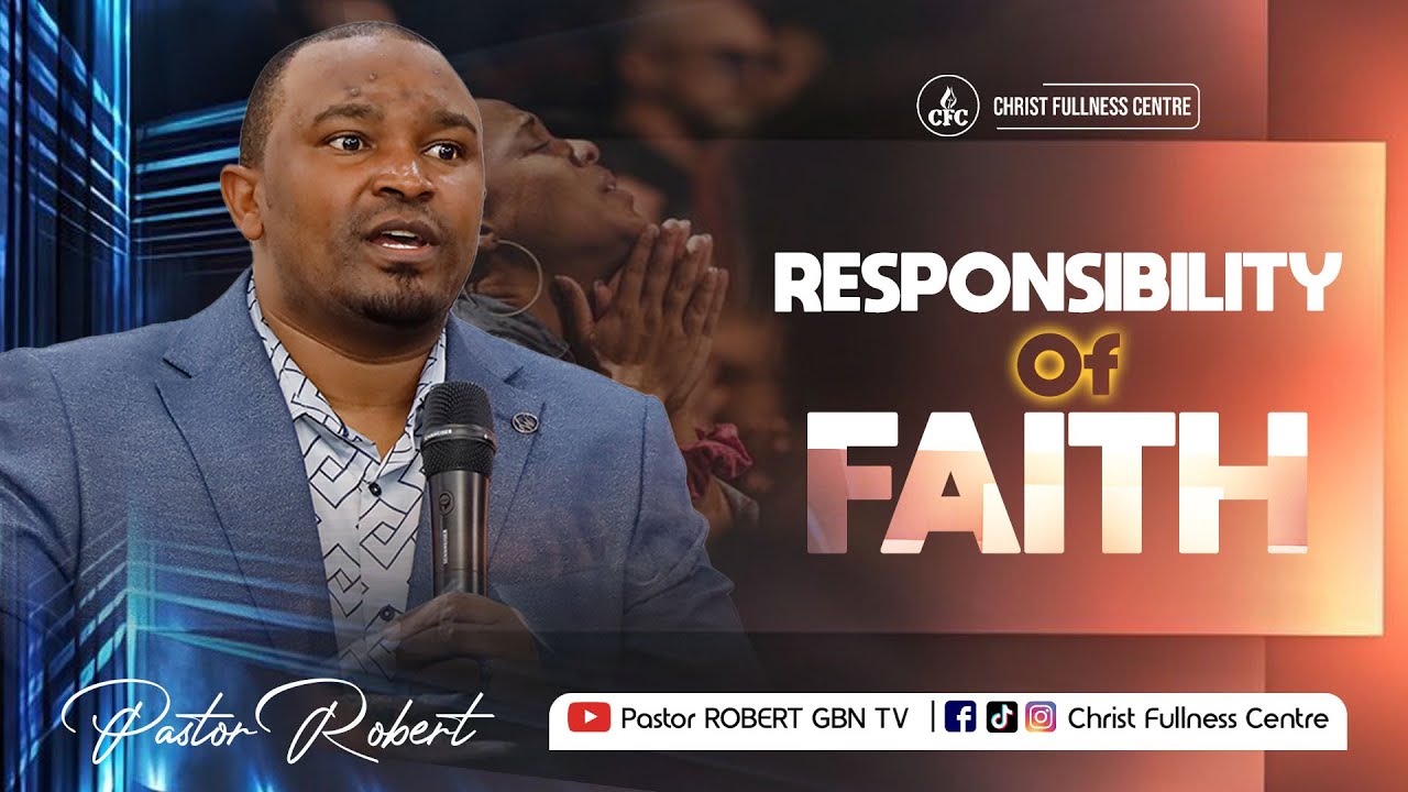 RESPONSIBILITY Of FAITH || Pastor ROBERT
