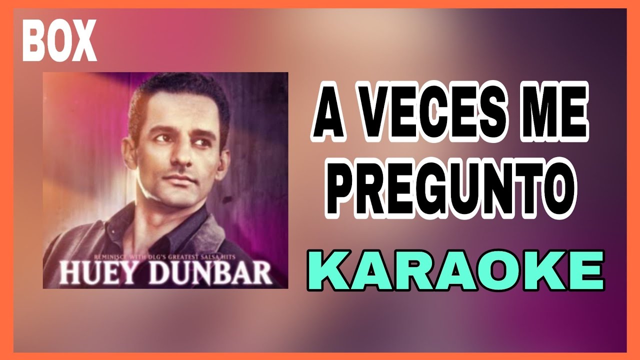 KARAOKE | A Veces Me Pregunto - Huey Dunbar DLG