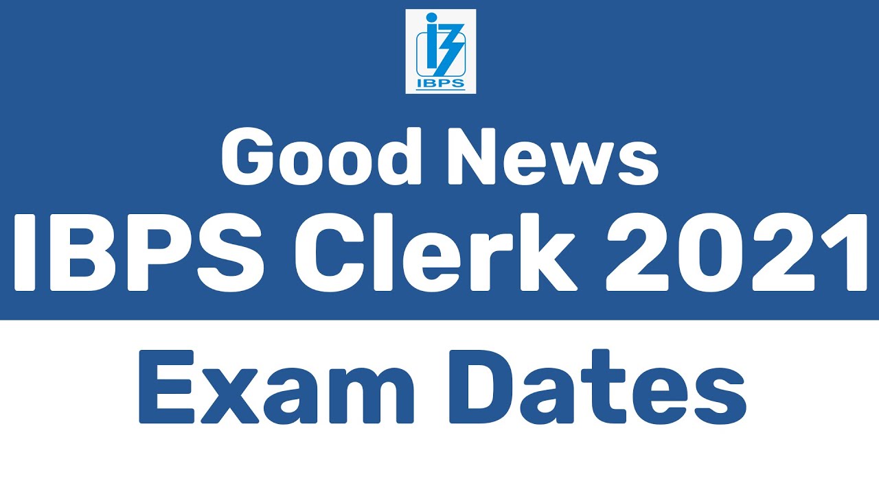 GOOD NEWS 🔥 FOR IBPS CLERK 2021 CANDIDATES | IBPS CLERK 2021 EXAM DATES | IBPS CLERK EXAM DATES 2021