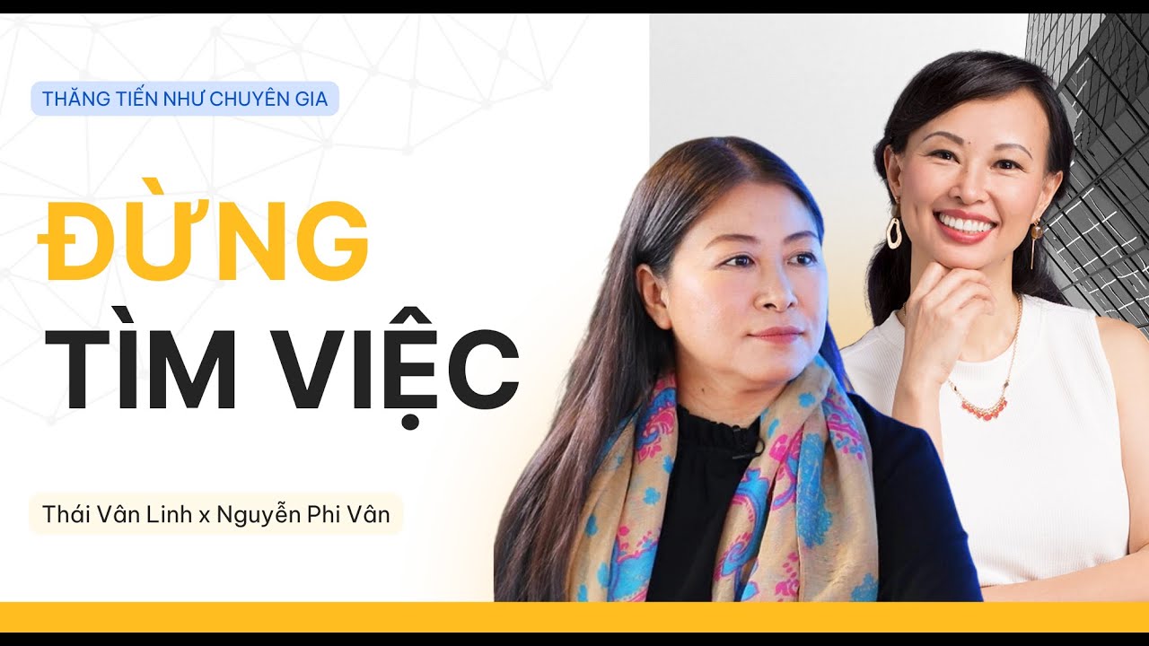 L&agrave;m Sao Để Cơ Hội Tốt Tự T&igrave;m Đến M&igrave;nh? | Th&aacute;i V&acirc;n Linh x Nguyễn Phi V&acirc;n