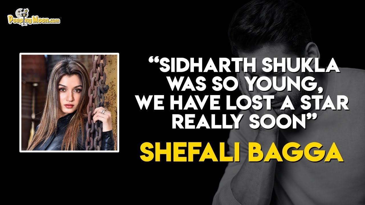 Sidharth Shukla was so young, we have lost a star really soon: Bigg Boss 13's Shefali Bagga