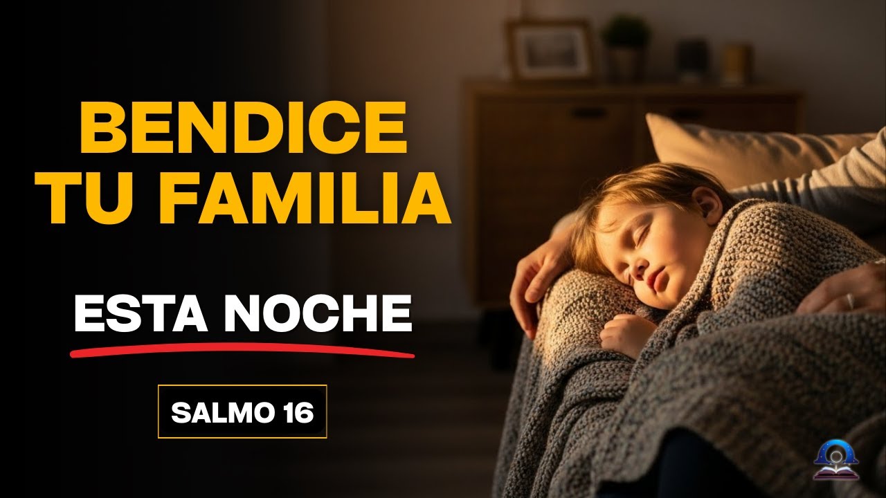 SALMO 16 | MEDITACIÓN PARA BENDECIR TU VIDA Y TU FAMILIA