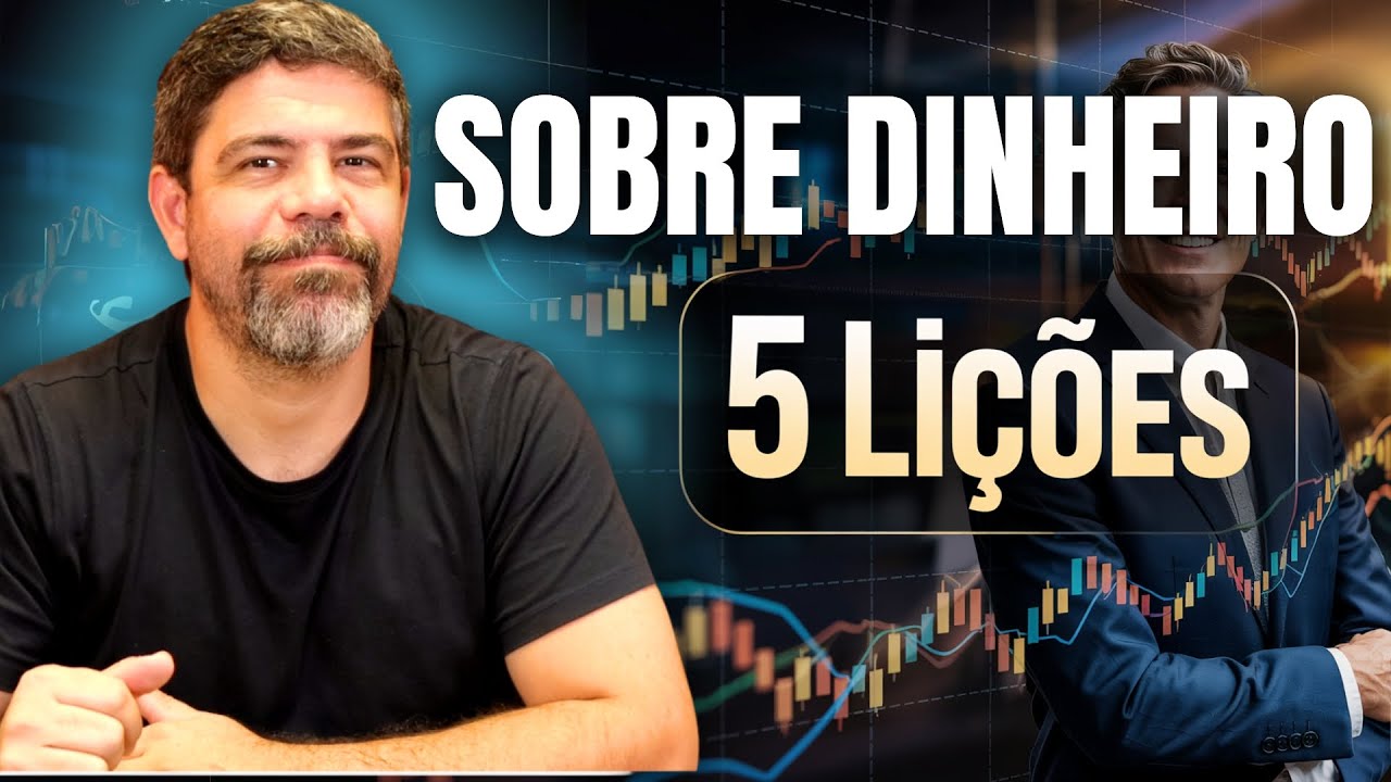 5 LIÇÕES SOBRE DINHEIRO QUE VOCÊ PRECISA APRENDER O MAIS RÁPIDO POSSÍVEL