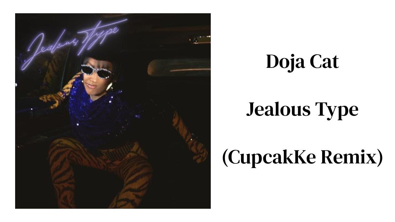Jealous Type - Doja Cat (CupcakKe Remix)