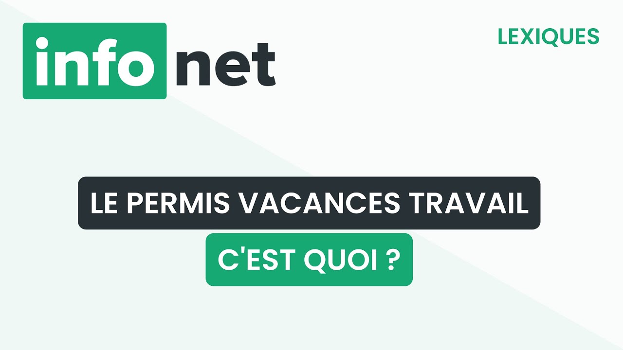 Le permis vacances travail, c'est quoi ? (d&eacute;finition, aide, lexique, tuto, explication)