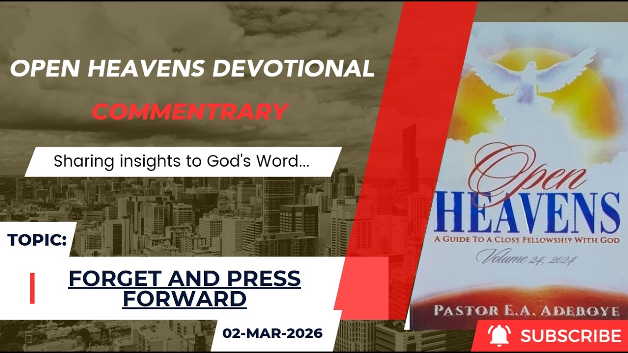 Open Heavens Devotional For Monday 02-03-2026 by Pastor E.A Adeboye (Forget And Press Forward)