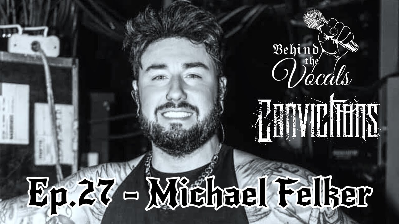 Behind The Vocals -  Michael Felker (Convictions)