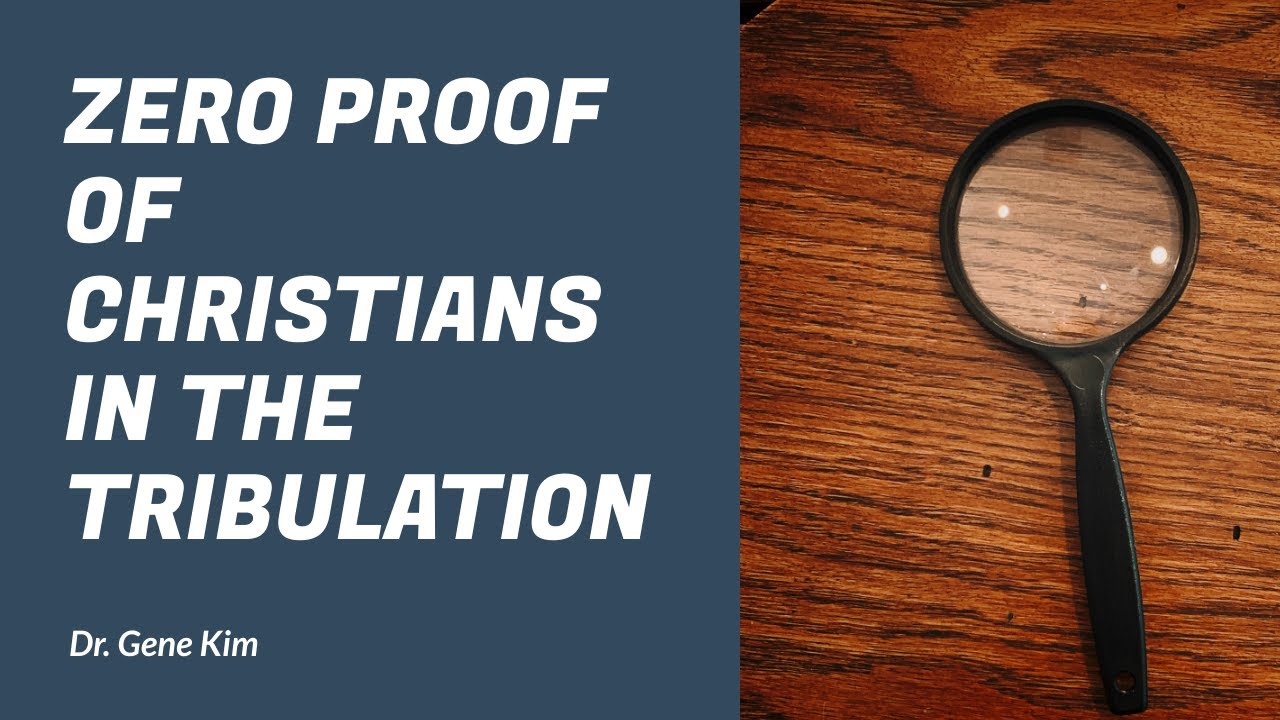 ZERO PROOF of Christians in the Tribulation