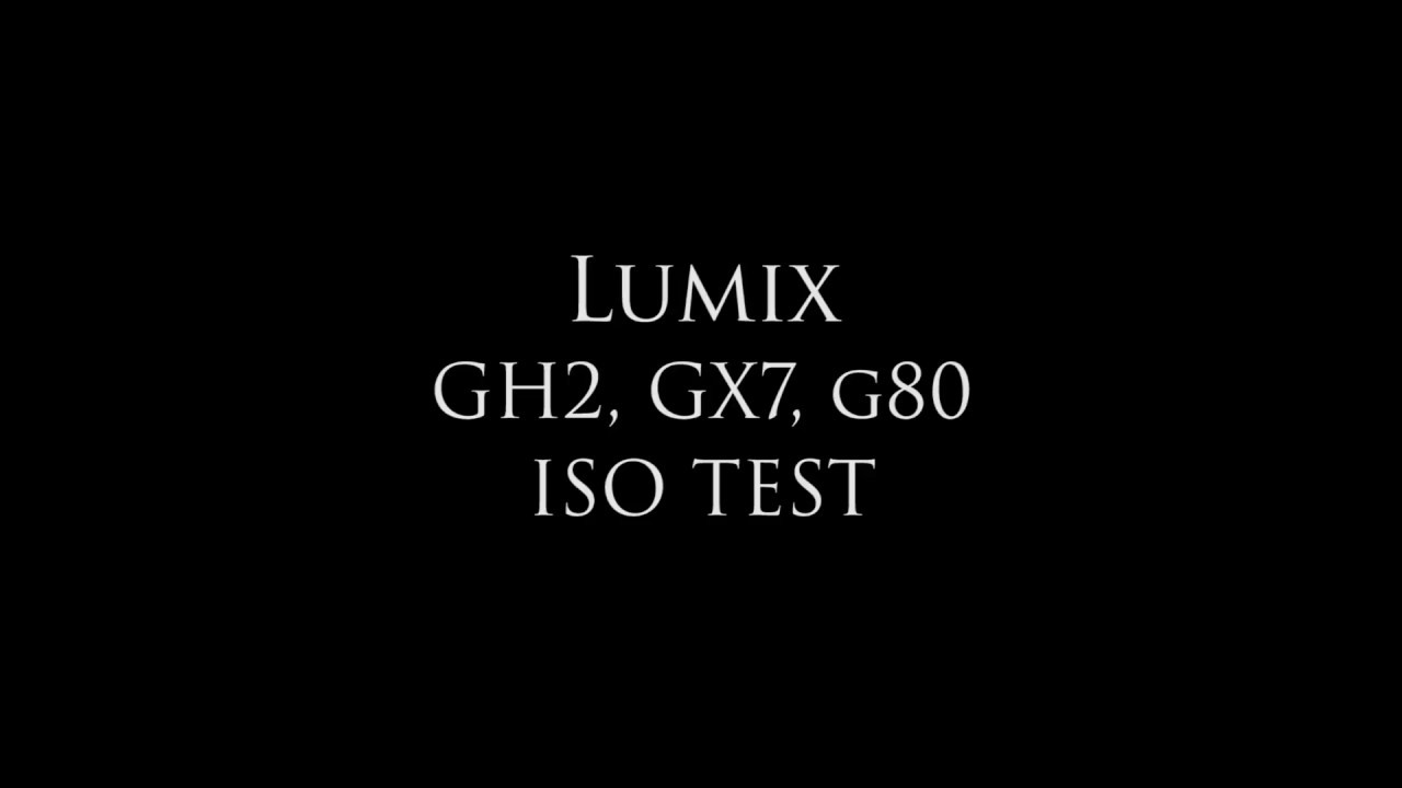 Lumix GH2, GX7, G80 iso test