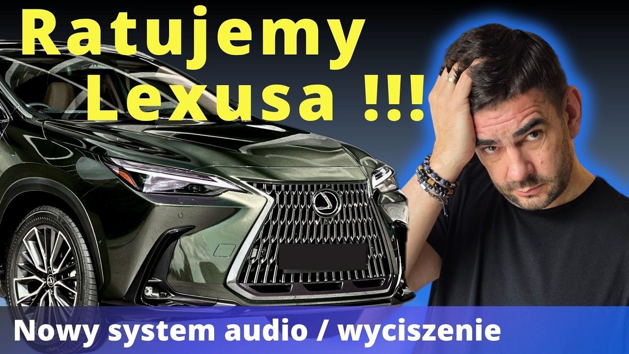 Ratujemy Lexusa ! Lexus NX 350h z nowym systemem audio i wyciszeniem. Steg / Helix / Match.