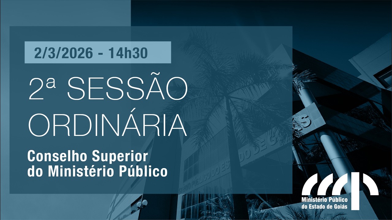 2ª SESSÃO ORDINÁRIA DO CSMP - 2/3/2026 - 14h30