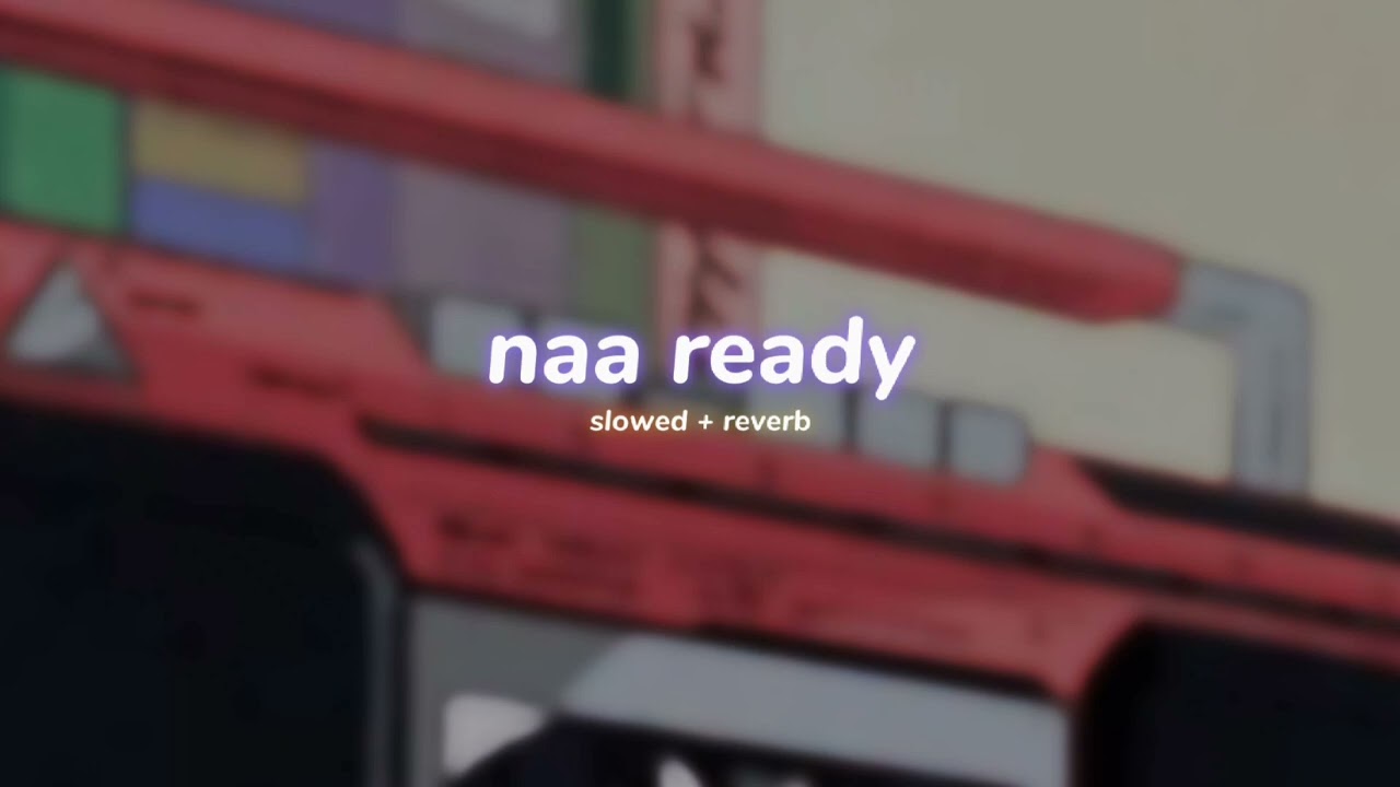 leo - naa ready ( s l o w e d + r e v e r b  | lilvibe