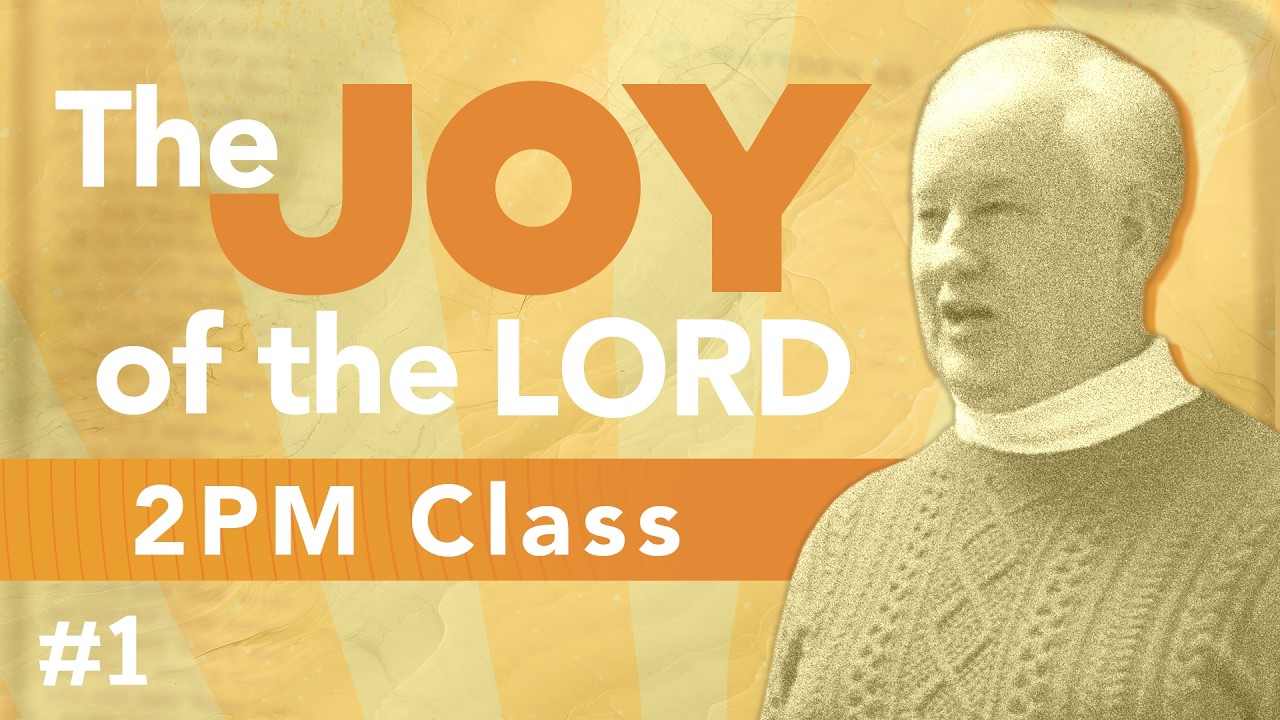 The Joy of the Lord - Lesson 1 (2PM Class)