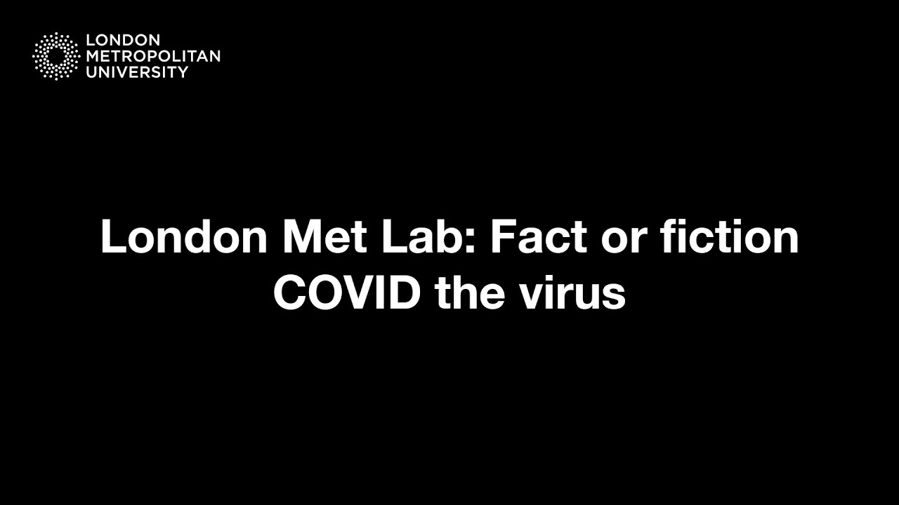 London Met Lab: Fact or fiction - COVID the virus