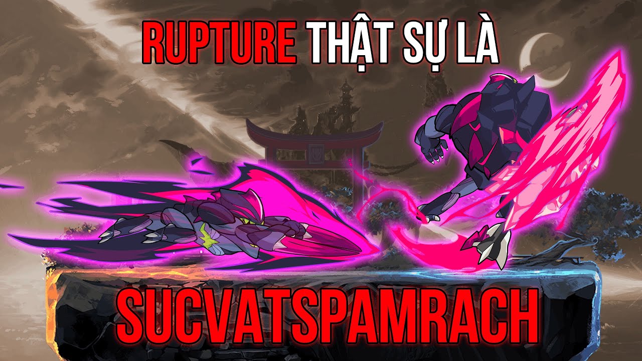 RUPTURE ĐANG QUÁ HỦY DIỆT !!??