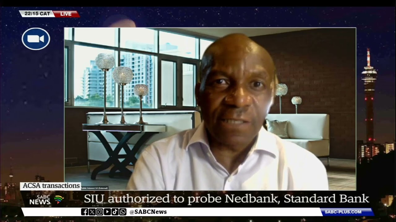 ACSA Transactions | SIU authorised to probe Nedbank, Standard Bank - Tebogo Khaas