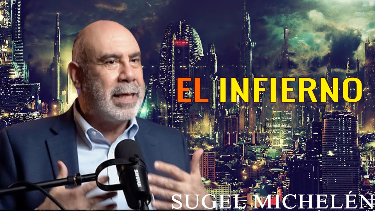 “EL INFIERNO”,  pastor Sugel Michelén. Predicaciones, estudios bíblicos.