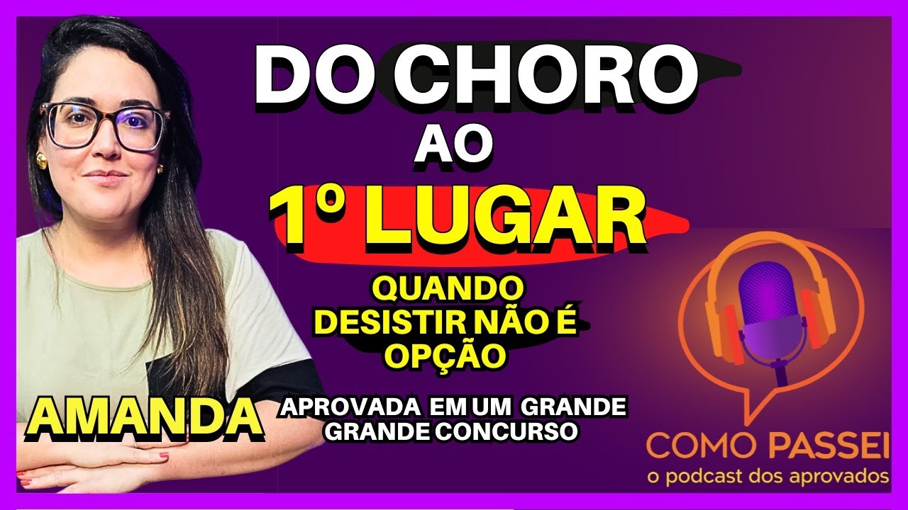 A História de Uma Concurseira Que Passou em 1º Lugar no Concurso Público | Podcast: Amanda