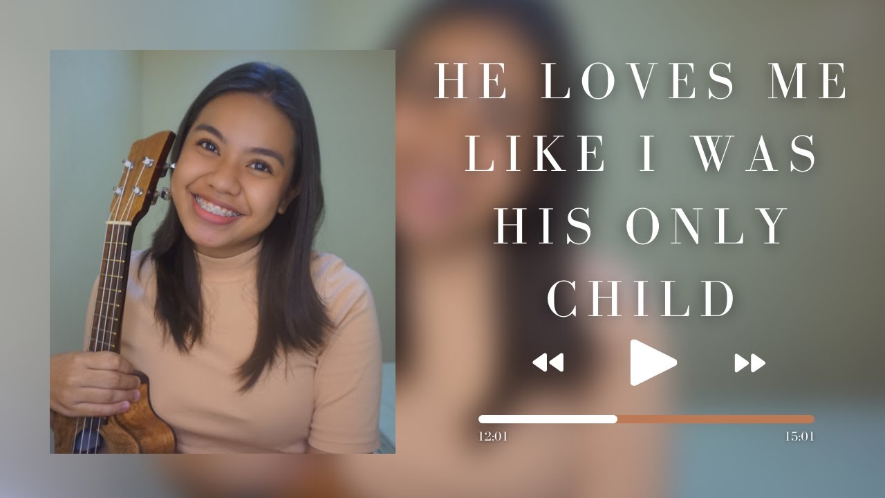 He Loves Me Like I Was His Only Child (ukulele cover + lyrics & chords)