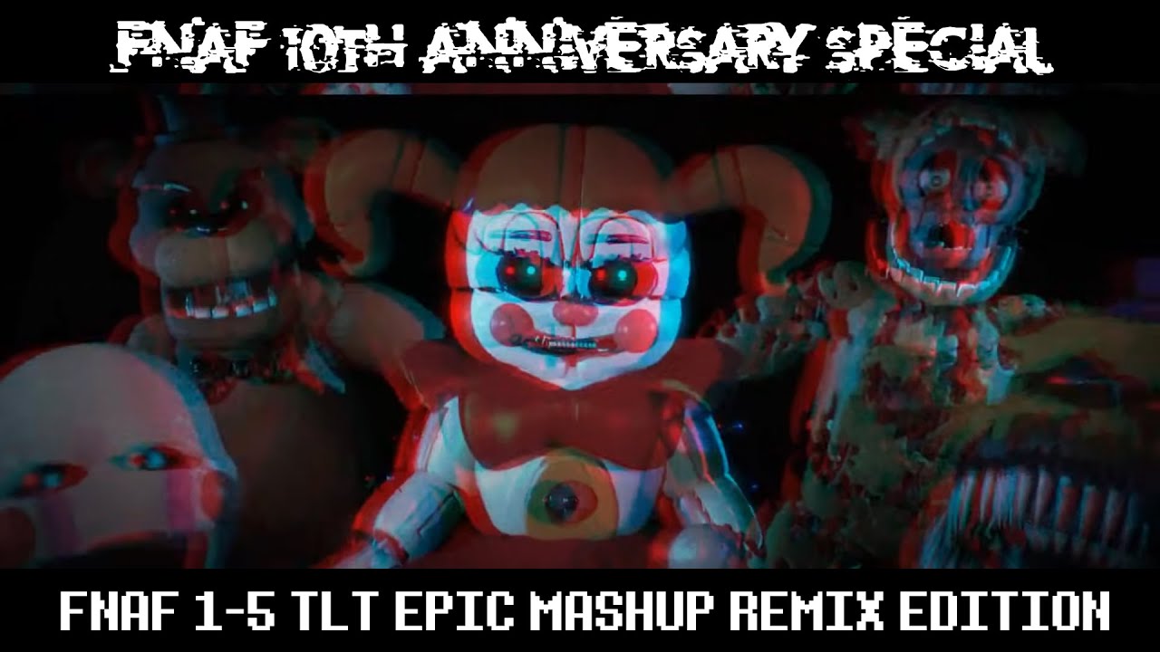 FNAF 1-5 TLT Epic Mashup (REMIX EDITION) (Five Nights at Freddy's 10th Anniversary Special)