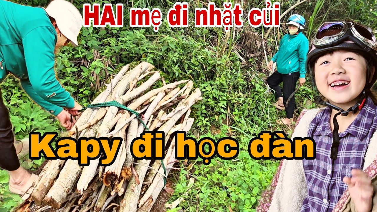 KAPY ĐI HỌC ĐÀN/HAI MẸ GIÀ ĐI NHẶT CỦI/BỮA CƠM CHIỀU MÓN LẠ 