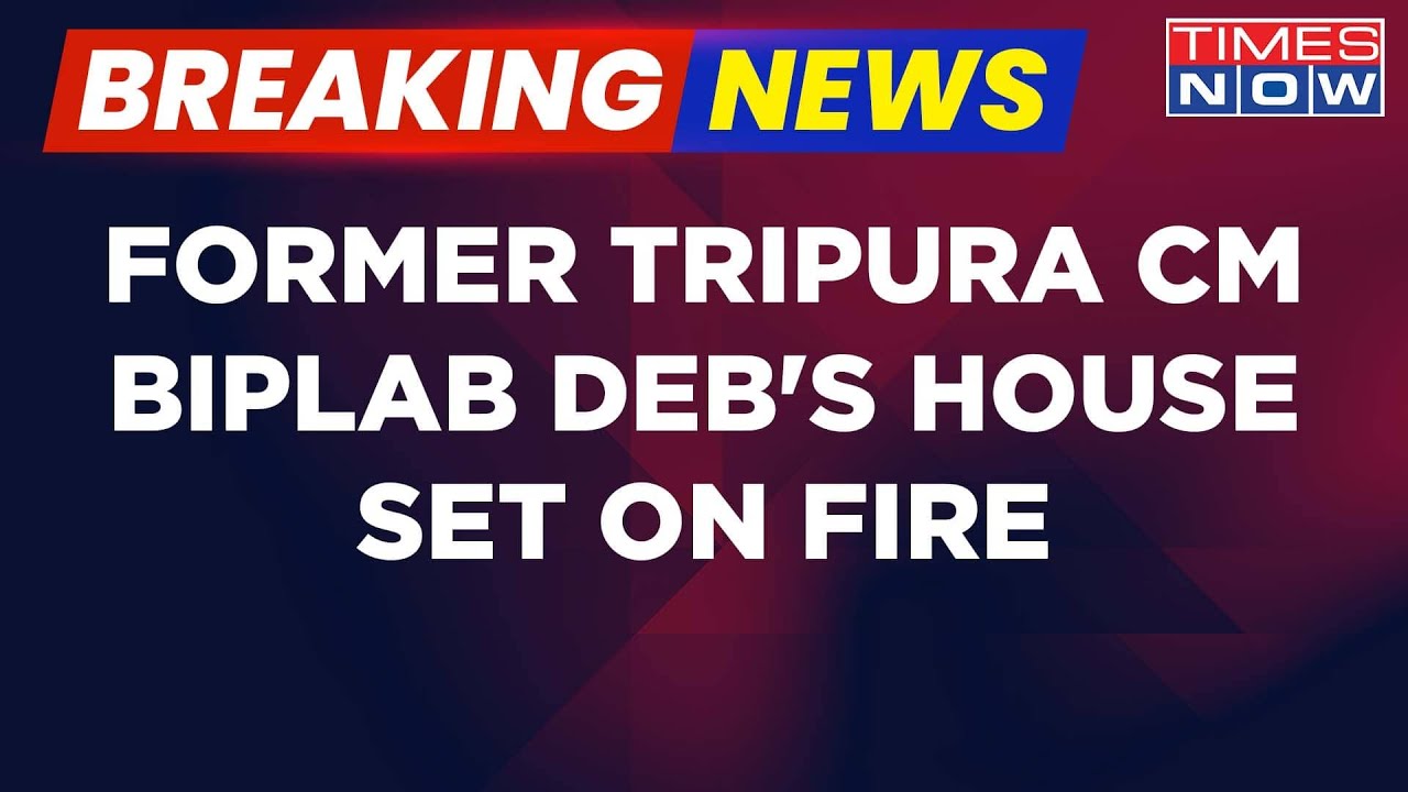 Breaking News: Former Tripura CM Biplab Deb's House Set On Fire, Vehicles Vandalised | Times Now