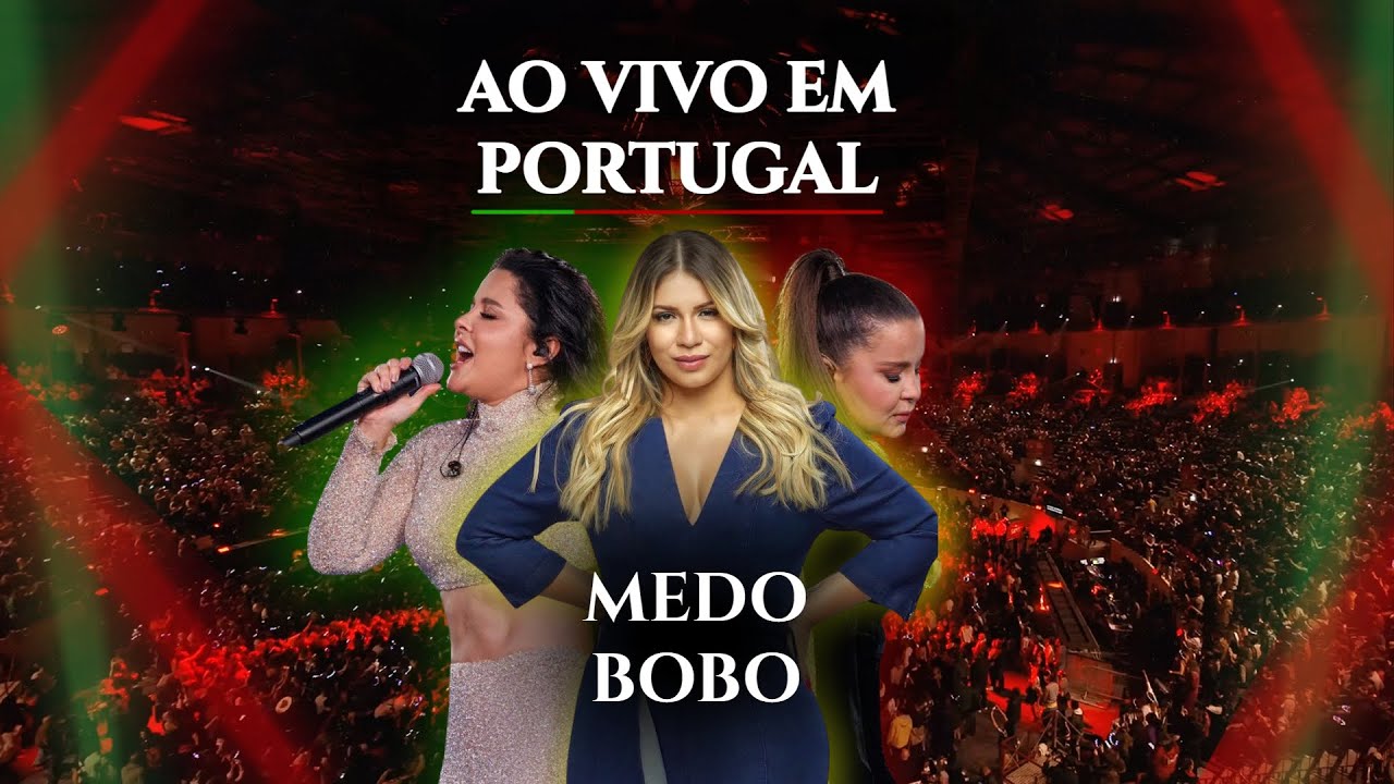 Medo Bobo | Maiara e Maraisa part. Mar&iacute;lia Mendon&ccedil;a (Ao Vivo em Portugal)