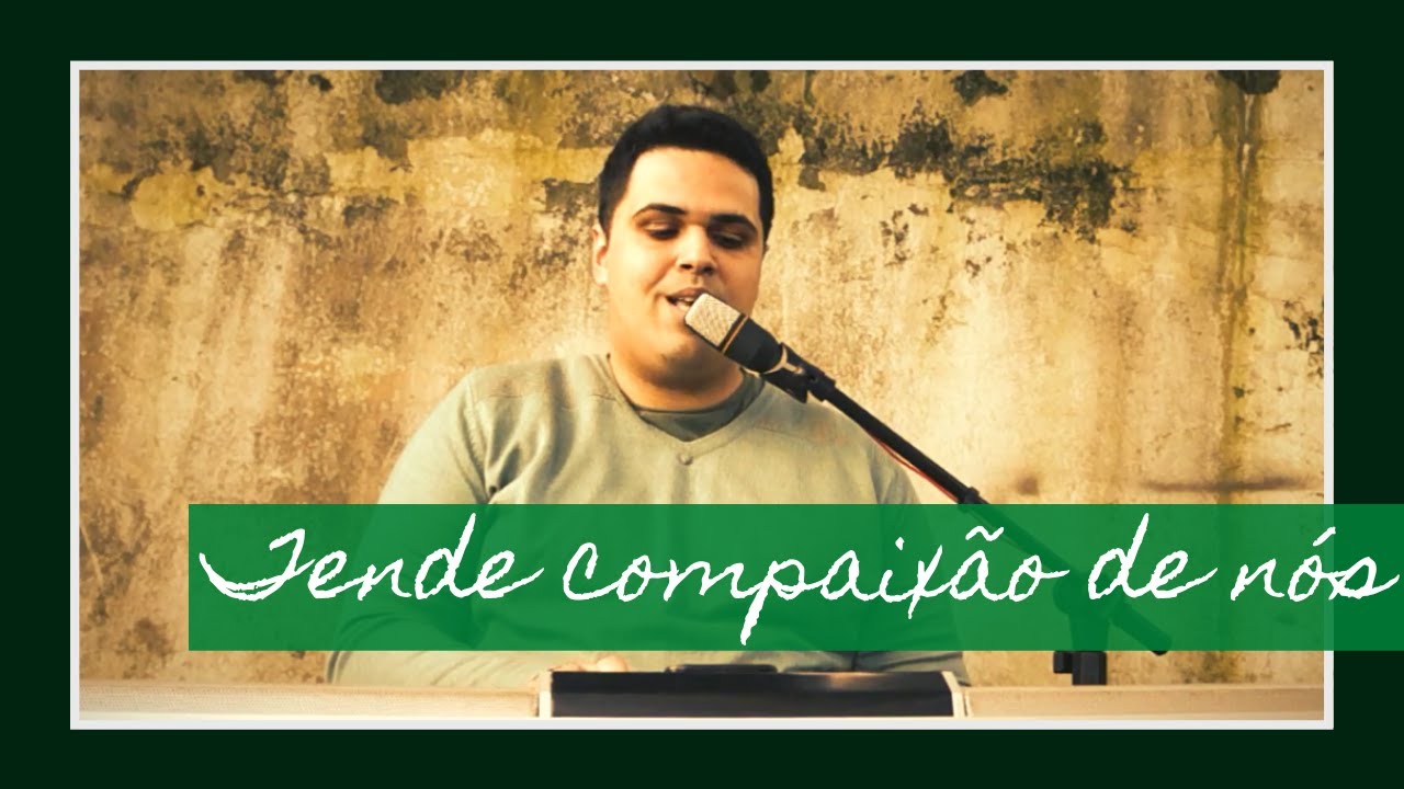 Tende compaix&atilde;o de n&oacute;s (Ato Penitencial)
