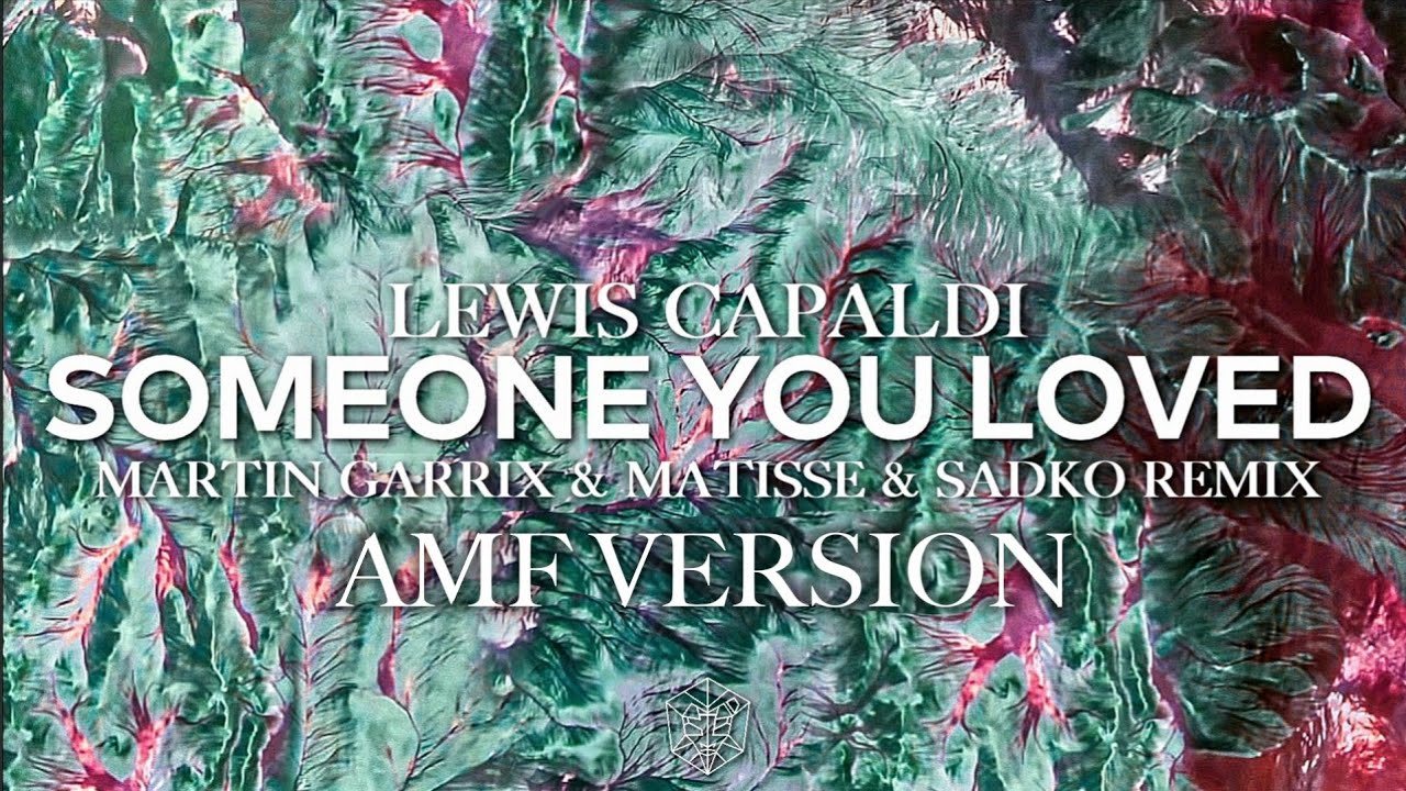Lewis Capaldi - Someone You Loved (Martin Garrix & Matisse & Sadko Remix) (AMF Version)