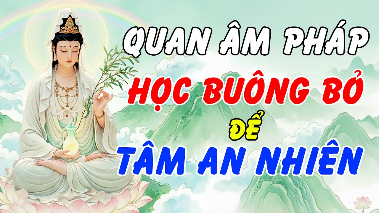 Học Cách Buông Bỏ Để Tâm An Nhiên: Lời Phật Vỗ Về Cho Những Đêm Dài Suy Nghĩ