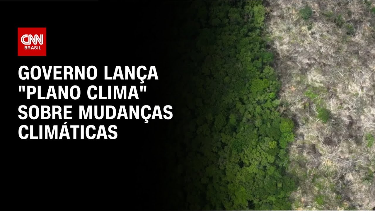 Governo lança Plano Clima com R$ 27,5 bi previstos para 2026 | CNN NOVO DIA