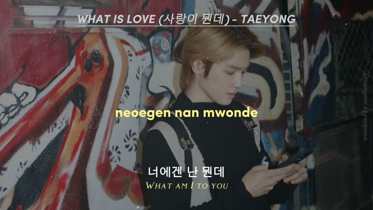 TAEYONG - What Is Love (사랑이 뭔데) Lyrics and English Translation [unreleased song]