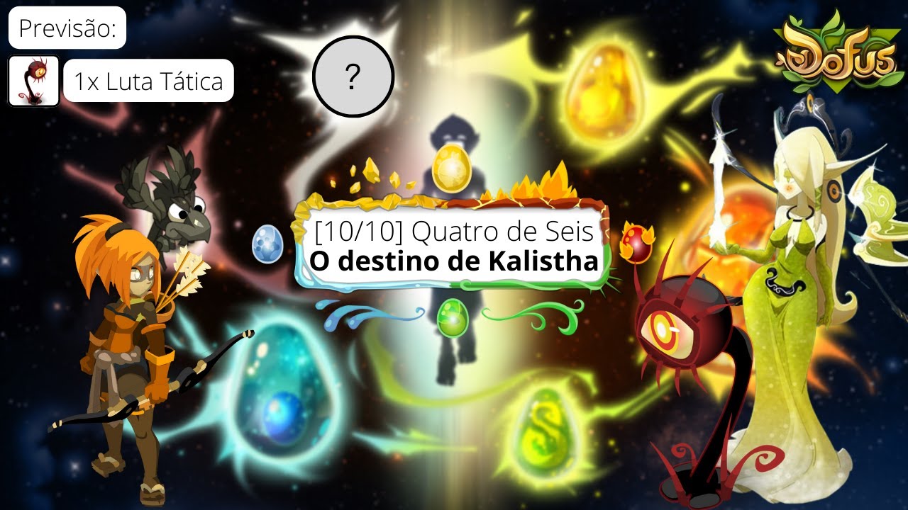 [Dofus] O destino de Kalistha - Quatro de Seis [10/10] (LUTA TÁTICA MALDIÇÃO DE CRA / KALISTHA)