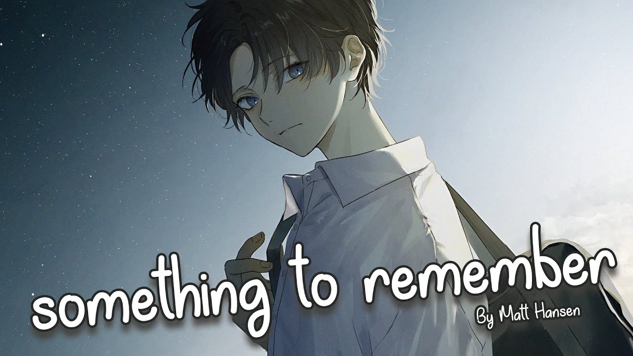 Nightcore - something to remember (Matt Hansen)