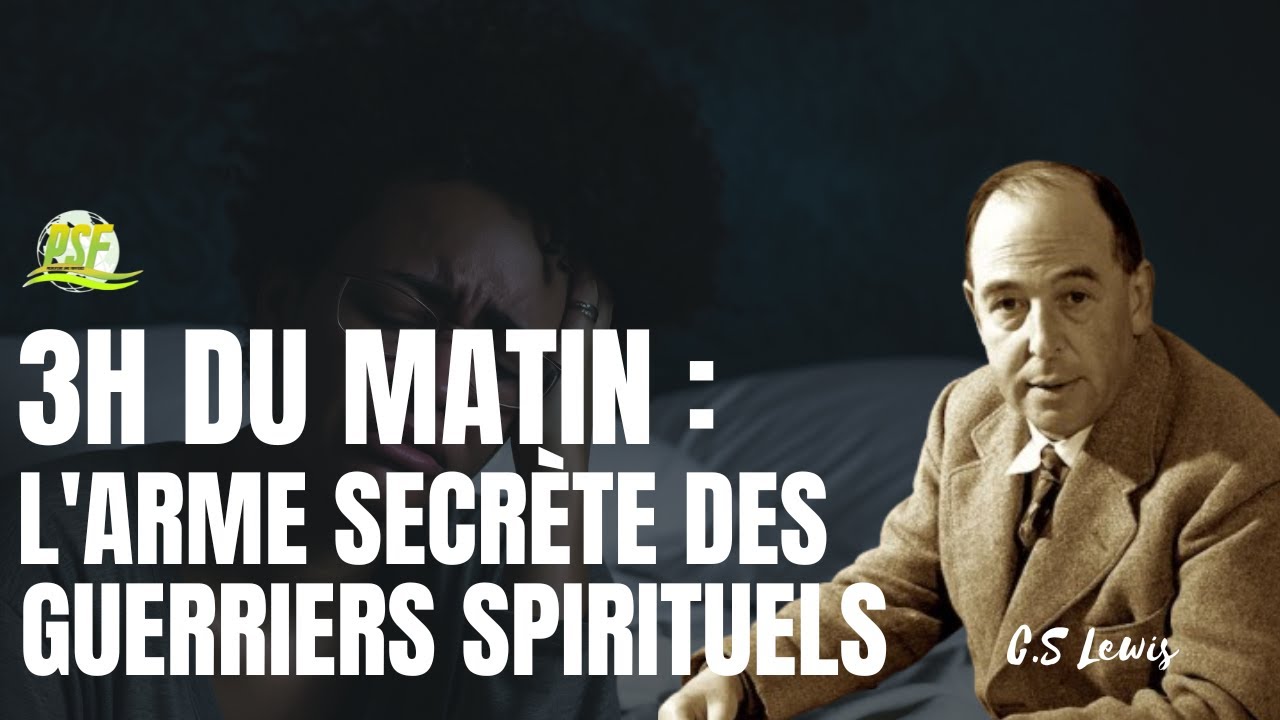 3h du matin: L'arme secrète des guerriers spirituels // CS LEWIS