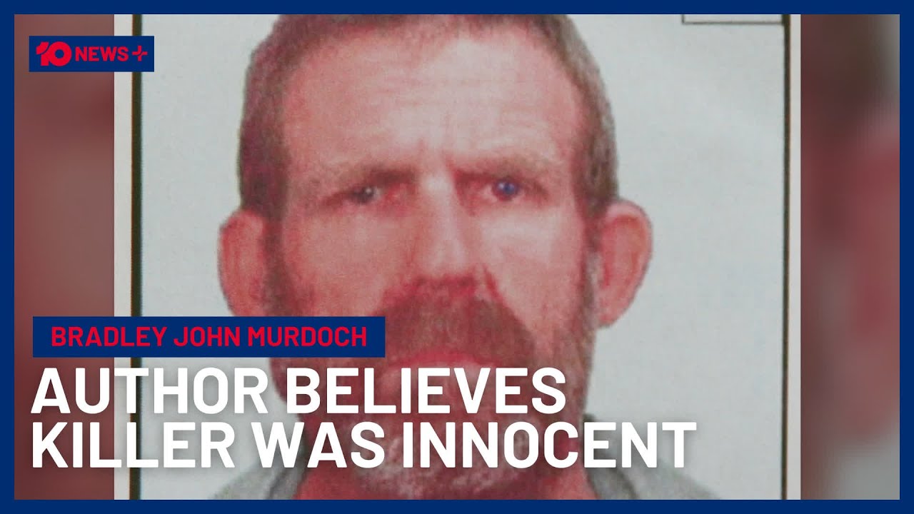 Exclusive: Author Who Knew Outback Killer Bradley John Murdoch Believes He Was Innocent | 10 News+