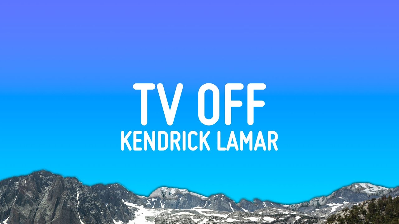 Kendrick Lamar - tv off (Lyrics)