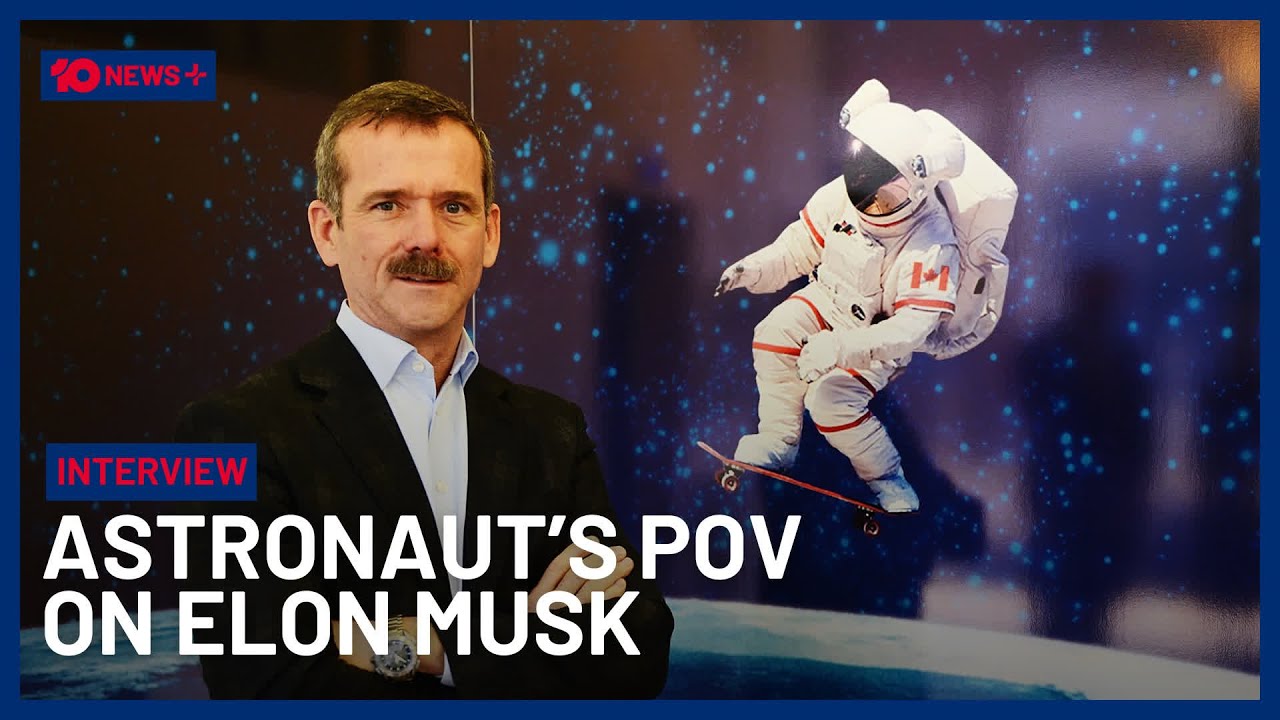 Astronaut Chris Hadfield Gives His Thoughts On Elon Musk | 10 News+