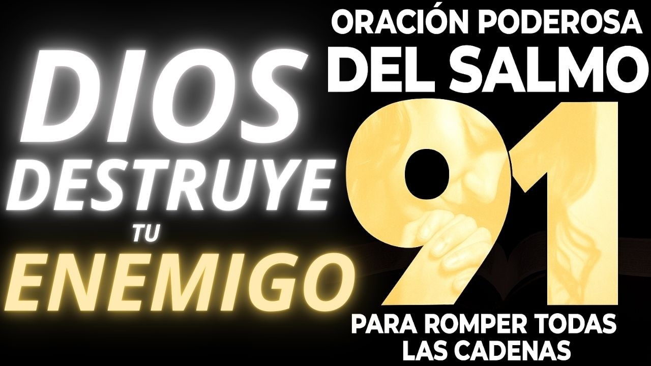 SALMO 91 — ORACIÓN PODEROSA CONTRA TODO ATAQUE