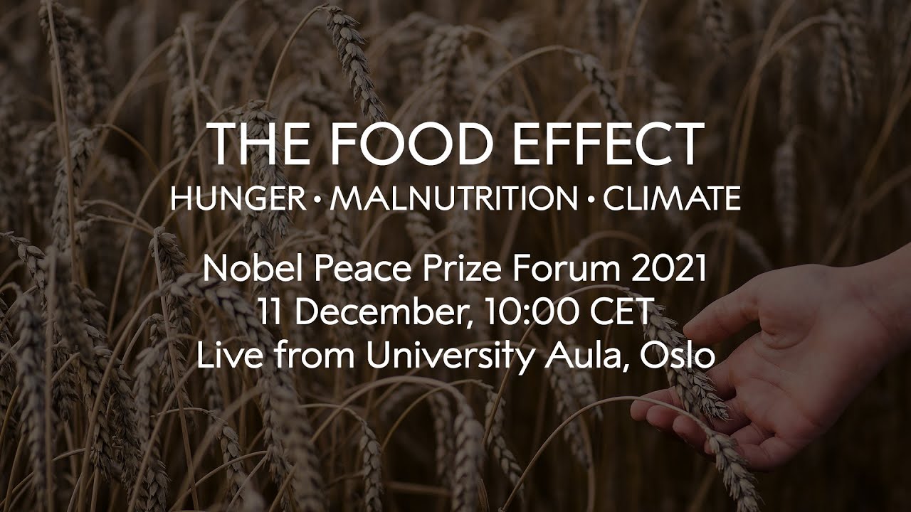 Nobel Peace Prize Forum 2021: The Food Effect