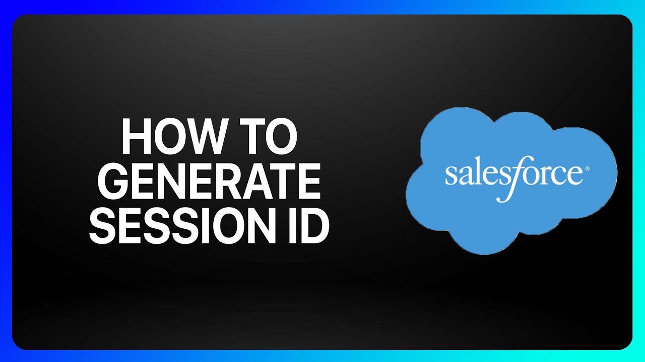 How To Generate Session ID In Salesforce Tutorial