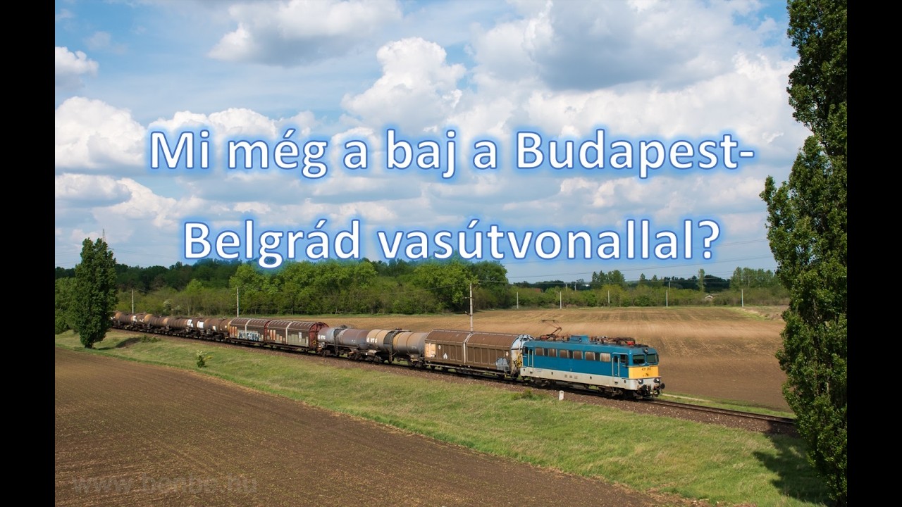 Mi még a baj a Budapest-Belgrád vasútvonallal szakmailag?