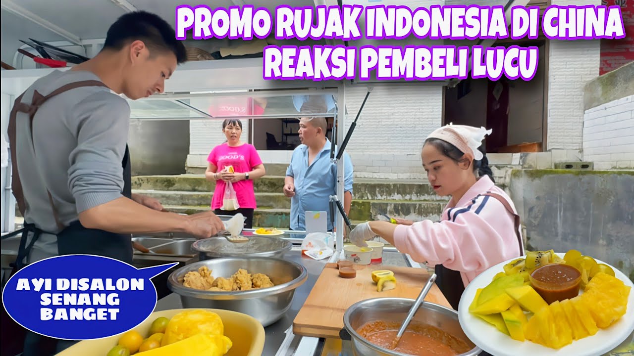 PROMO RUJAK INDONESIA DI CHINA, SELERA BERBEDA BEGINI REAKSI WARGA SINI MAKAN RUJAK PERTAMA KALI