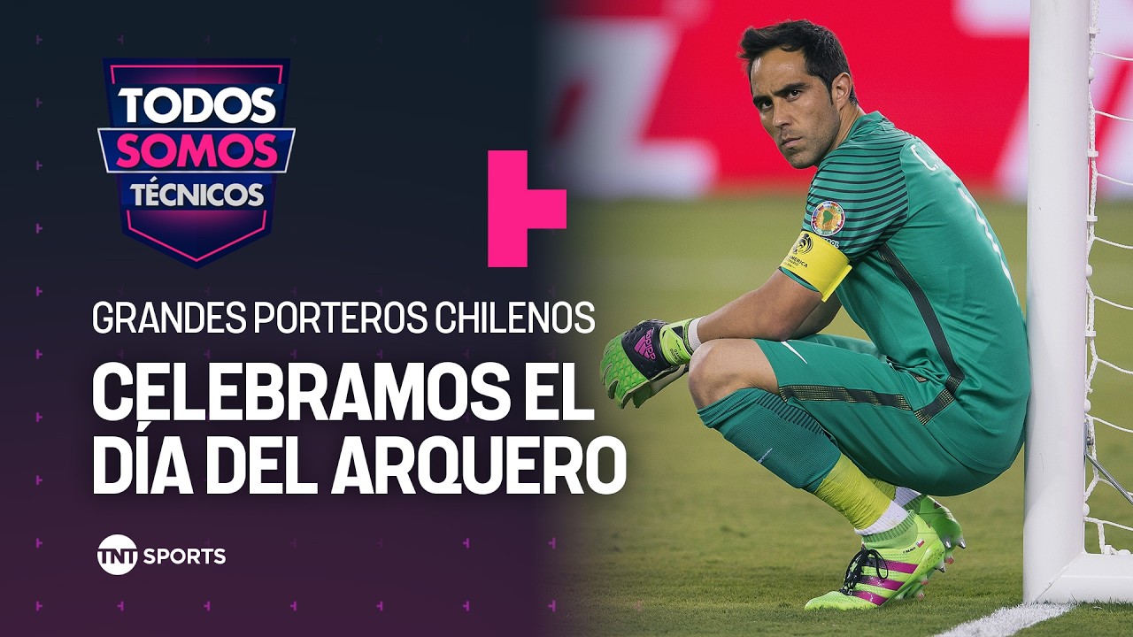 D&iacute;a del arquero: Los mejores guardametas del f&uacute;tbol chileno - Todos Somos T&eacute;cnicos