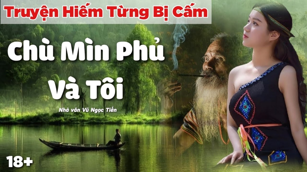 Truyện Ngắn Hiếm Từng Bị Cấm Về Bi Kịch Chiến Tranh Biên Giới | Chù Mìn Phủ Và Tôi | Vũ Ngọc Tiến