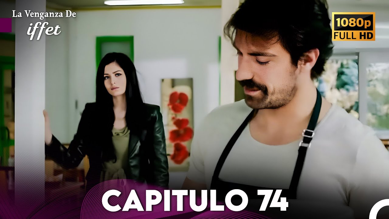 La Venganza De Iffet Capitulo 74 (Doblada En Español)
