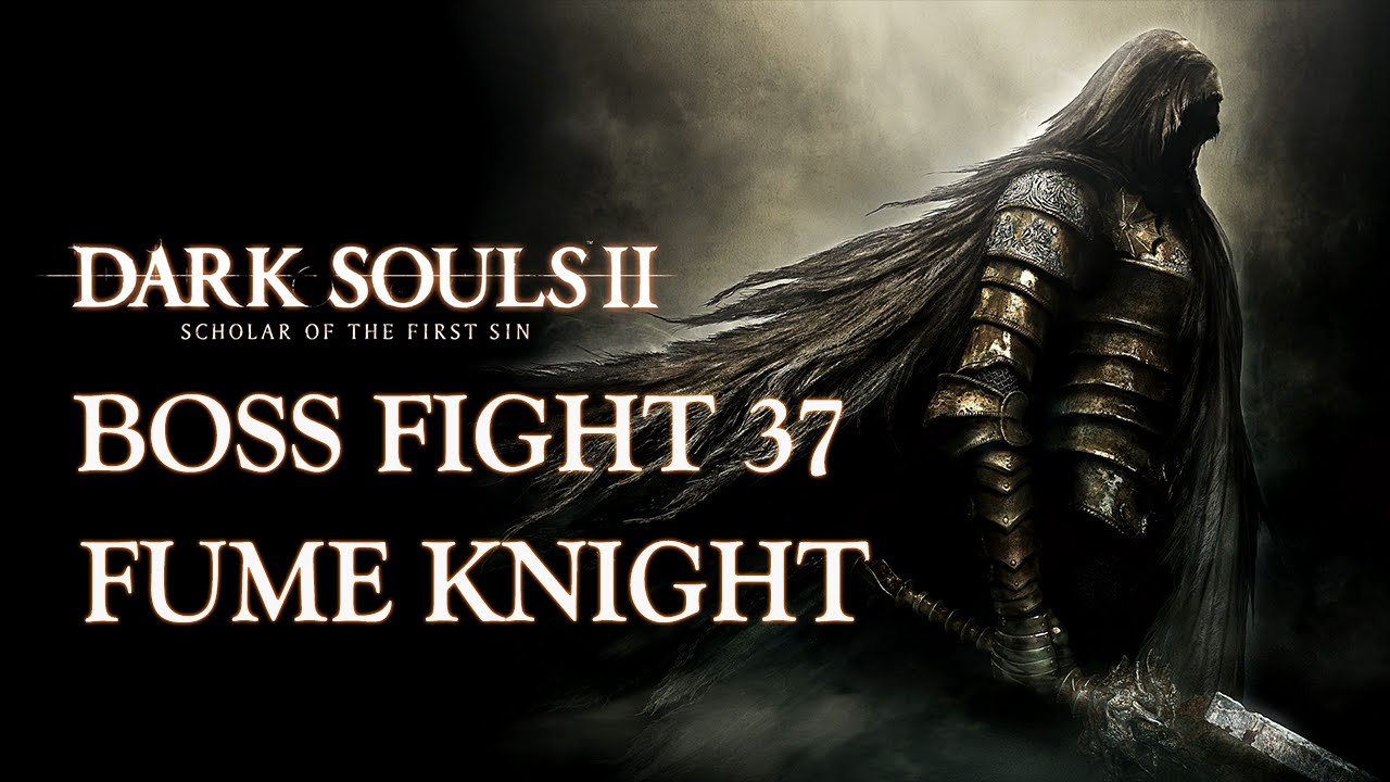 Dark Souls II: Scholar of the First Sin | Fume Knight | Boss Fight #37 | 1080p60FPS